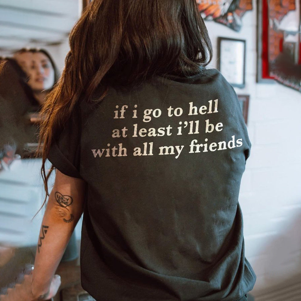 If I Go To Hell At Least I'll Be With All My Friends T-shirt - Saskull