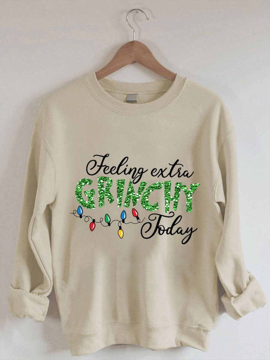 Women's Christmas Feeling Extra Grinchy Today Print Sweatshirt