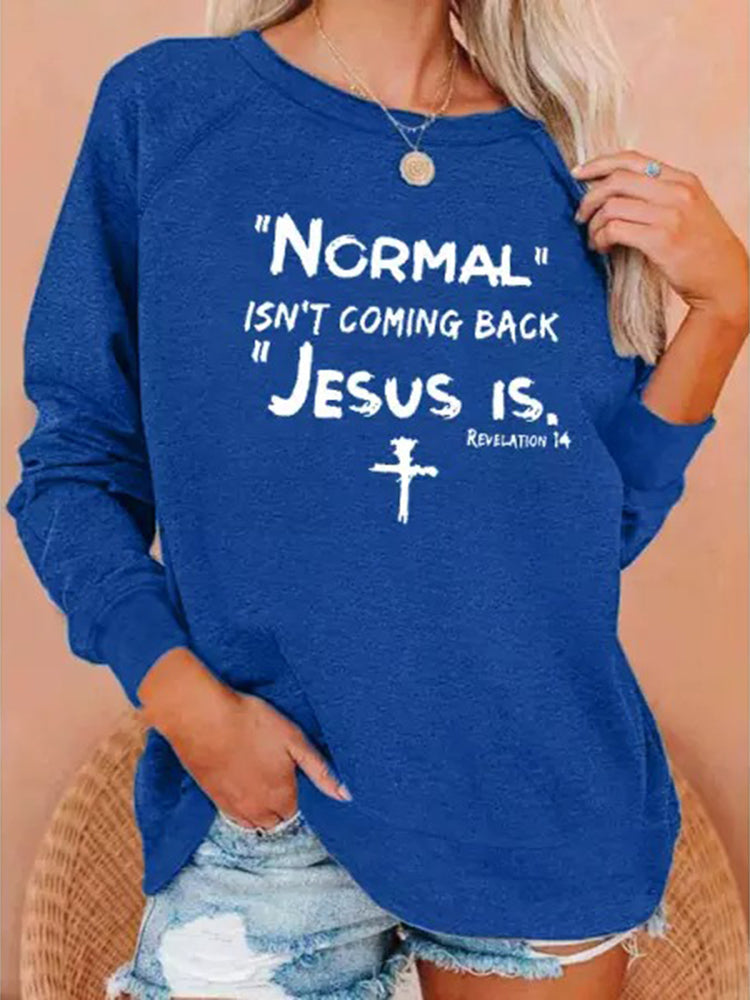 Normal Isn't Coming Back Jesus Is Revelation 14 Women's Sweatshirt