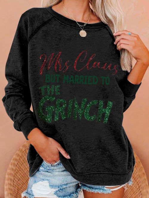 Women's Mrs. Claus But Married To The Grinch Print Casual Sweatshirt