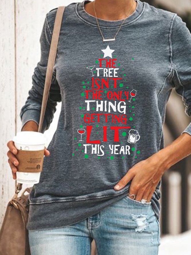 The Tree Isn'T The Only Thing Getting Lit This Year Women Simple Regular Fit Sweatshirts