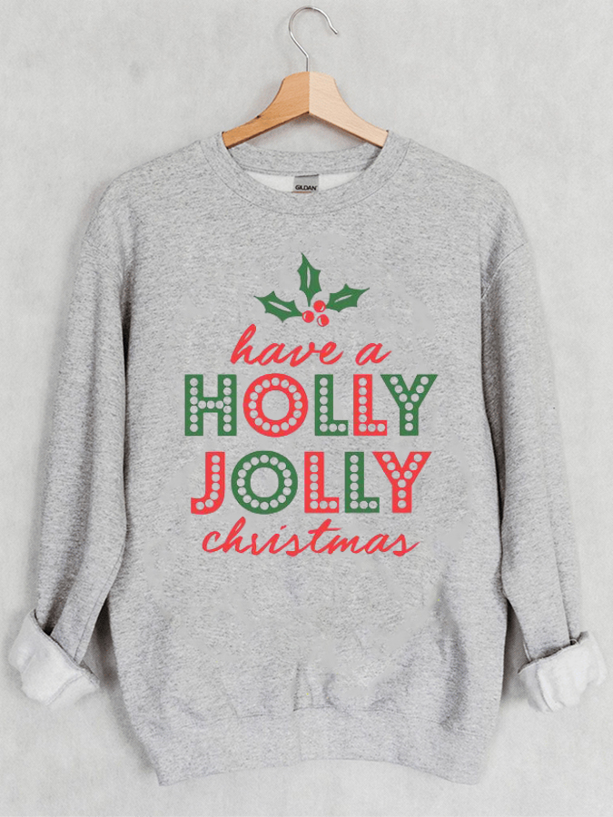 Have A Holly Jolly Christmas Print Crew Neck Sweatshirt