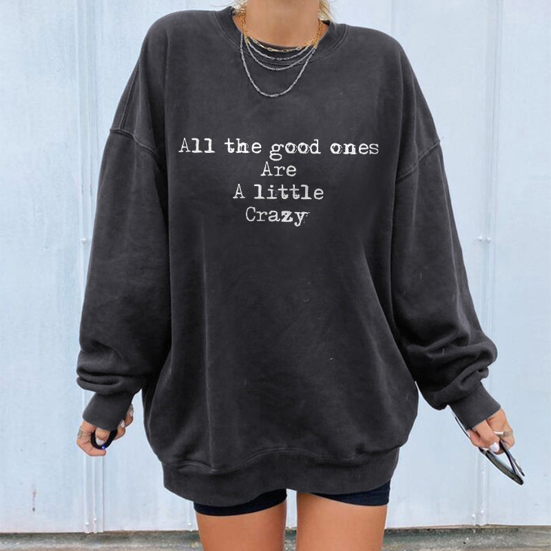 All The Good Ones Are A Little Crazy Letters Sweatshirt - Saskull