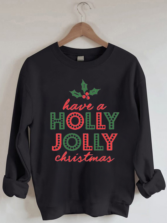 Have A Holly Jolly Christmas Print Crew Neck Sweatshirt
