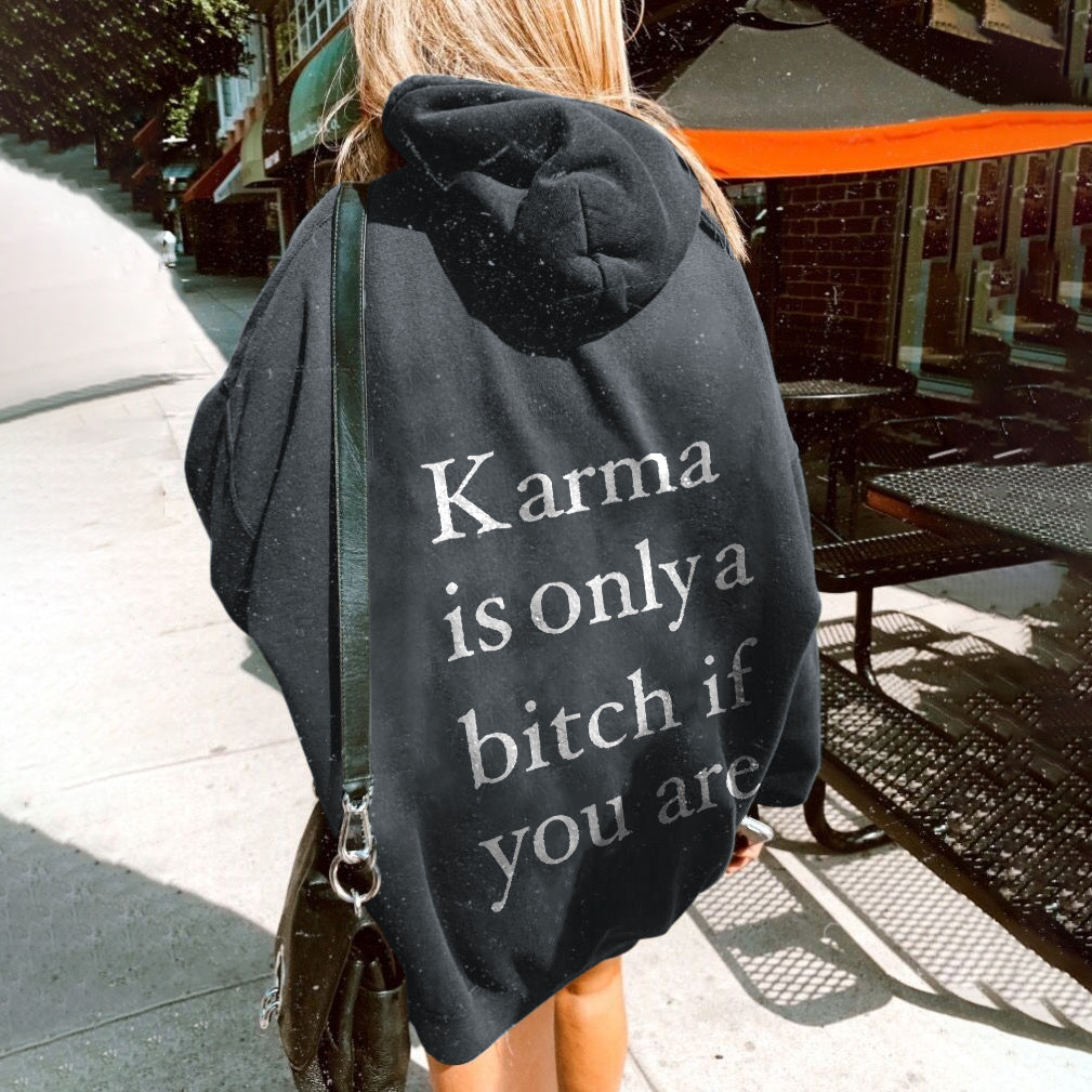Karma Is Only A Bitch If You Are Letters Print Hoodie - Saskull