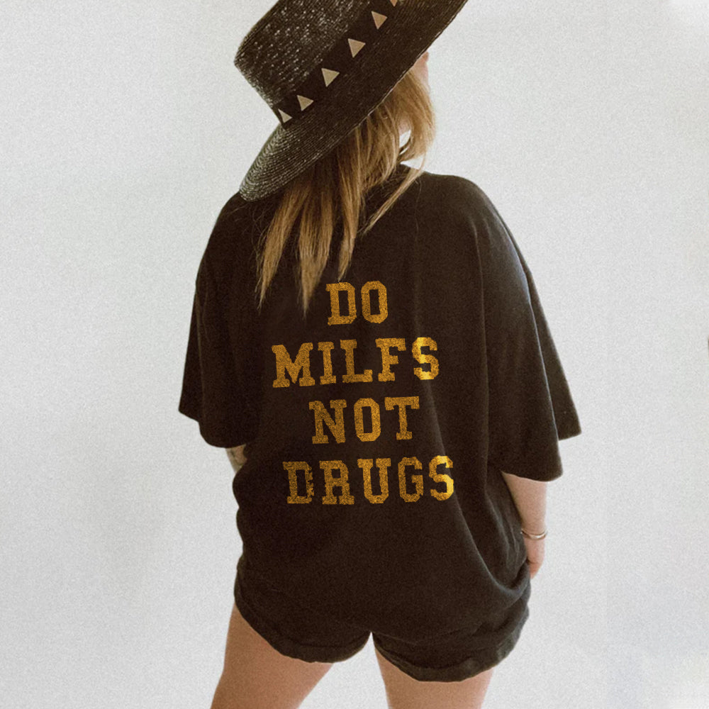 Do Milfs Not Drugs Casual T-shirt - Saskull