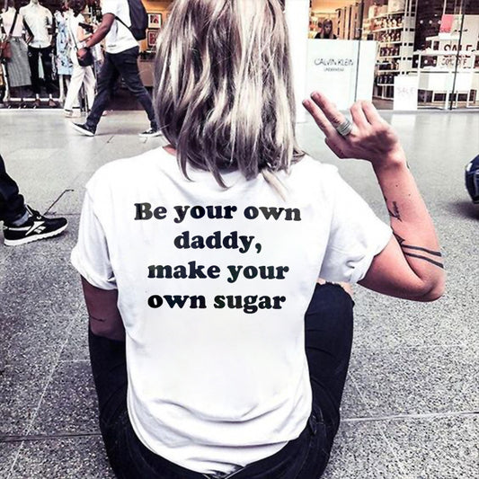 Be Your Own Daddy, Make Your Own Sugar T-shirt - Saskull