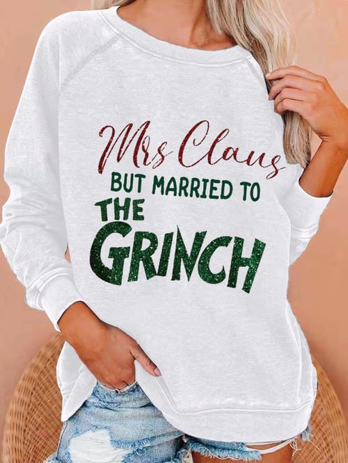 Women's Mrs. Claus But Married To The Grinch Print Casual Sweatshirt