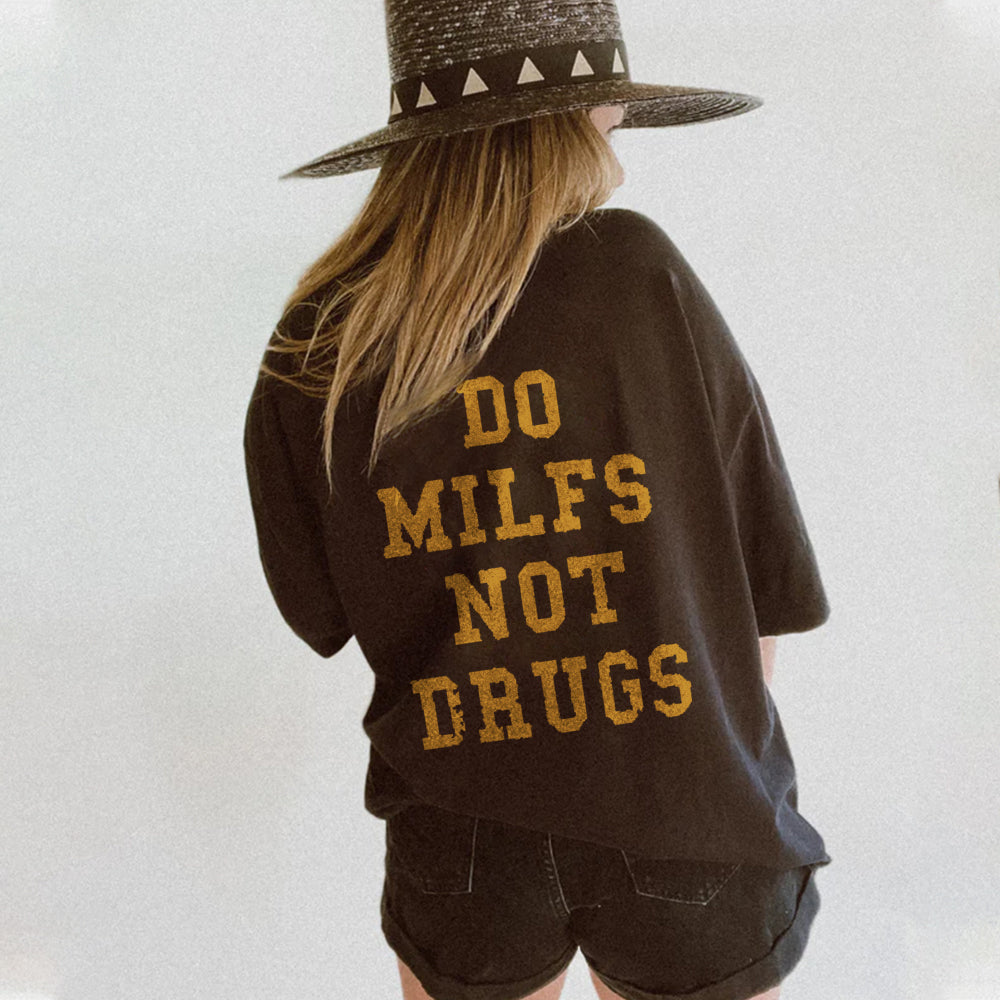 Do Milfs Not Drugs Casual T-shirt - Saskull