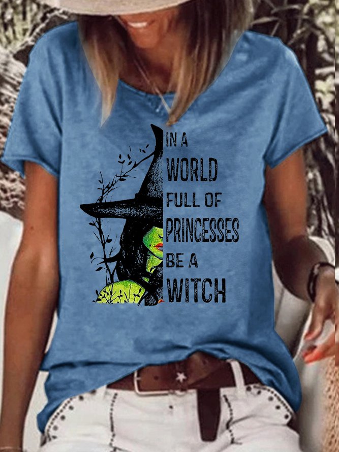 Womens In A World Full Of Princess Be A Witch Halloween Casual Crew Neck T-Shirt